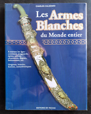 LES ARMES BLANCHES du monde entier Charles Calizzano 1995 Ed. DE VECCHI