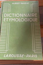 Albert Dauzat Dictionnaire Etymologique éditions Larousse paris 7e ed. 1938