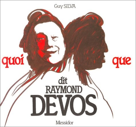 Quoi que dit raymond - dit,