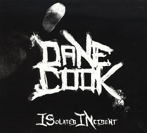 Isolated incident dane cook - ,