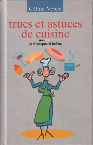 Trucs astuces cuisine - trucs,