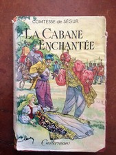 Comtesse De Ségur. La cabane enchantée. Edition de 1955.