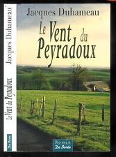 Jacques Duhameau : Le Vent du Peyradoux " Roman " Editions De Borée