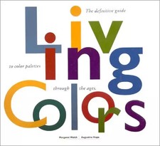 Living Colors: The Definitive Guide to Color Palettes Through the Ages, Margaret