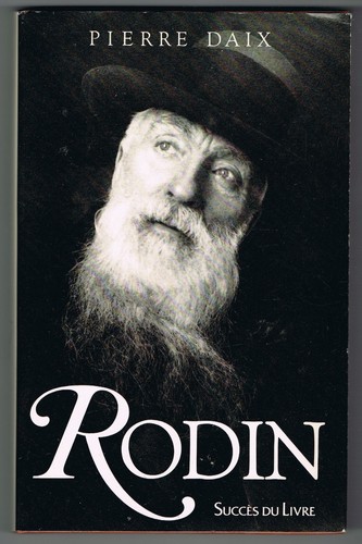 Rodin pierre daix succès - rodin,