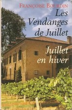 Les Vendanges De Juillet. Suivi De Juillet En Hiver, Françoise Bourdin