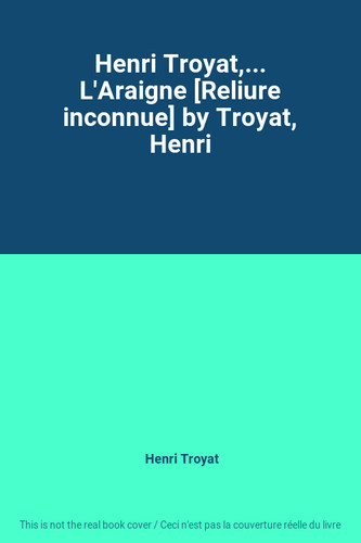 Henri troyat l araigne - henri, l'araigne