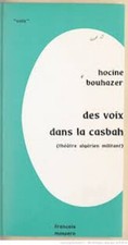 DES VOIX DANS LA CASBAH,(THEATRE ALGERIEN MILITANT), [Broché] BOUHAZER HOCINE