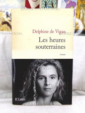 LES HEURES SOUTERRAINES, DELPHINE DE VIGAN, ÉDITIONS JEAN-CLAUDE LATTÈS, 2009
