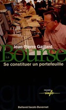 LA BOURSE. : Se constituer un portefeuille, Jean-Pierre Gaillard