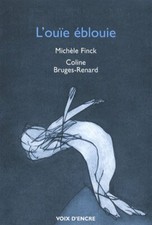 L'ouïe éblouie Michèle Finck Coline Bruges-Renard Voix d'encre poésie gouaches