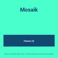 Mosaik, Frames (2)