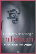 Les secrets de la trilogie millénium : Dans la tête de Stieg Larson, Eric Bronso