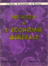 Initiation à l'économie générale. BEP... - Jean Raulin, B. A... - V181373