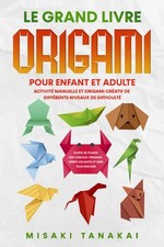 Le grand livre origami pour enfant et adulte Activité et origami créatif de d...