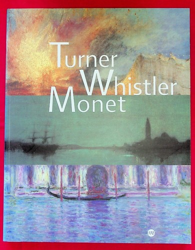 Turner whistler monet - -,