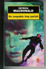 Patricia MacDonald : Un coupable trop parfait - N° 37021 " Le Livre de Poche "