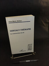 Gestalt - thérapie - La construction du soi , par Jean - Marie Robine