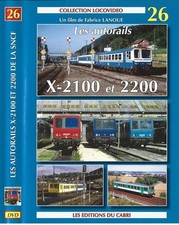 LES AUTORAILS X-2100 & 2200 DVD LOCOVIDEO 26 LES EDITIONS DU CABRI SNCF