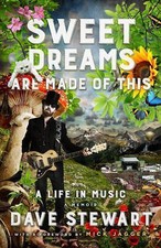 Sweet Dreams Are Made of This : A Life in Music by Dave Stewart (2016, Hardcove…