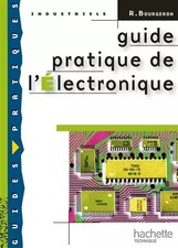 Guide pratique de l'électronique - Livre élève - Ed.2009, Roger Bourgeron
