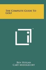 Sam Snead Ben Hogan Cary Middlecoff The Complete Guide To Golf (Relié)