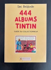 RARE GUIDE DU COLLECTIONNEUR  "444 ALBUMS TINTIN"  LUC BRIGODE " 1988