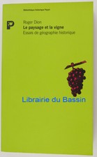 Le paysage et la vigne Essais de géographie historique Roger Dion 1990