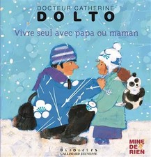 Vivre seul avec papa ou maman, Catherine Dolto
