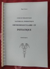 Cours de thérapeutique naturelle, énergétique, orthomoléculaire et initiatique 1