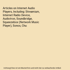 Articles on Internet Audio Players, Including: Streamium, Internet Radio Device,