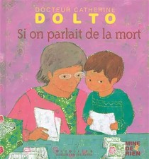 Si on parlait de la mort, Catherine Dolto, Colline Faure-Poirée et Frédérick Man