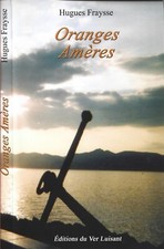 ORANGES AMÈRES Hugues FRAYSSE Enfance Appelé en Algérie & Instituteur en Kabylie