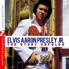 Elvis Aaron Presley Jr. The Story Unfolds (Digitally Remastered) (CD)