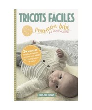 Tricots faciles pour mon bébé: 24 modèles layette simples et rapides à trico