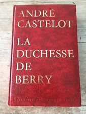 La Duchesse de Berry André Castelot Librairie Académique Perrin 1967