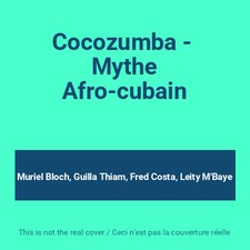 Cocozumba -  Mythe Afro-cubain, Muriel Bloch, Guilla Thiam, Fred Costa, Leity M&