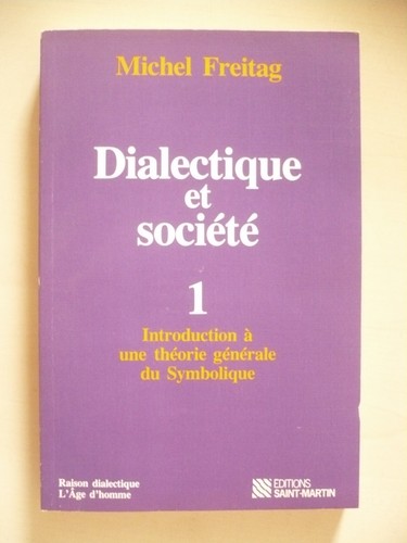 Michel freitag dialectique - freitag,,