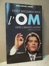 Verne. VINGT MILLIARDS SOUS L'OM. TAPIE, L'ARGENT, LE FOOT.  Sports, Football...
