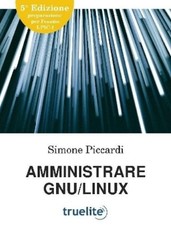 Simone Piccardi Amministrare GNU/Linux (Poche)