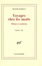 Voyages chez les morts : Thèmes et va... - Eugène Ionesco - V1993187