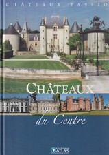 EDITIONS ATLAS - CHATEAUX PASSION - CHATEAUX DU CENTRE