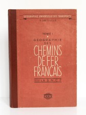 Géographie des chemins de fer français, T.I La S.N.C.F. H. LARTILLEUX Chaix 1946