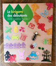 Le Kirigami Des Débutants - 224 Modèles Faciles