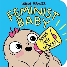 Feminist Baby Finds Her Voice! [Board book] by Brantz, Loryn [Hardback] NEUF