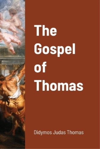 Didymos thomas the gospel - thomas,