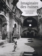 L'Imaginaire des ruines: Réflexion sur Piranèse - Fernandez, Dominique