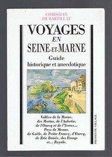 VOYAGES EN SEINE ET MARNE GUIDE HISTORIQUE ET ANECDOTIQUE CHRISTIAN DE BARTILLAT