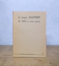 GUERRE ARMEE ALLEMANDE LE CASQUE ALLEMAND ACIER DE 1915 A NOS JOURS (77 PL.).