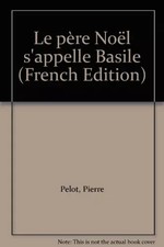Le Père Noël s'appelle Basile, Pierre Pelot